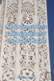 An Independent Investigation Of The Baha'I Faith