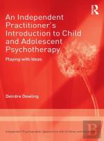 An Independent Practitioner'S Introduction To Child And Adolescent Psychotherapy
