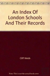 An Index Of London Schools And Their Records