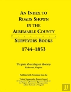 Bertrand.pt - An Index To Roads Shown In The Albemarle County Surveyors Books, 1744-1853