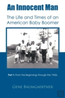 Bertrand.pt - An Innocent Man The Life And Times Of An American Baby Boomer