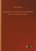 An Inquiry Into The Causes And Effects Of The Variolae Vaccinae