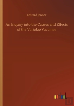 Bertrand.pt - An Inquiry Into The Causes And Effects Of The Variolae Vaccinae