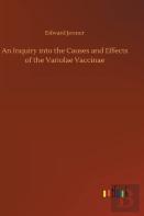 An Inquiry Into The Causes And Effects Of The Variolae Vaccinae