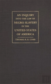 An Inquiry Into The Law Of Negro Slavery In The United States Of America