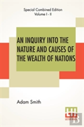 An Inquiry Into The Nature And Causes Of The Wealth Of Nations (Complete)