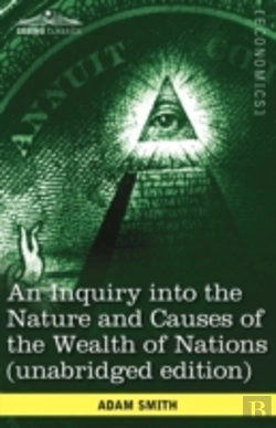 Bertrand.pt - An Inquiry Into The Nature And Causes Of The Wealth Of Nations (Unabridged Edition)