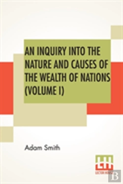 Bertrand.pt - An Inquiry Into The Nature And Causes Of The Wealth Of Nations (Volume I)