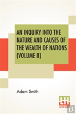 Bertrand.pt - An Inquiry Into The Nature And Causes Of The Wealth Of Nations (Volume Ii)