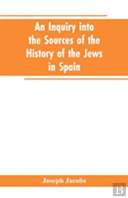 Bertrand.pt - An Inquiry Into The Sources Of The History Of The Jews In Spain