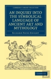 An Inquiry Into The Symbolical Language Of Ancient Art And Mythology
