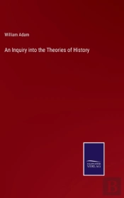 An Inquiry Into The Theories Of History