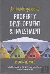 An Inside Guide To Property Development And Investment