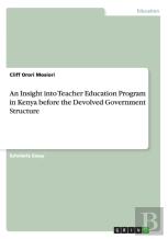An Insight Into Teacher Education Program In Kenya Before The Devolved Government Structure
