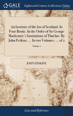 Bertrand.pt - An Institute Of The Law Of Scotland. In Four Books. In The Order Of Sir George Mackenzie'S Institutions Of That Law. By John Erskine, ... In Two Volumes. ... Of 2; Volume 2