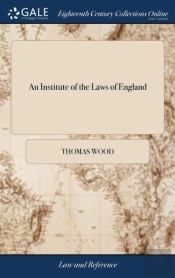 An Institute Of The Laws Of England: Or,
