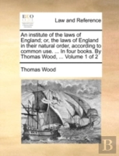 An Institute Of The Laws Of England; Or,