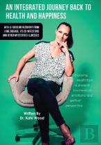 An Integrated Journey Back To Health And Happiness