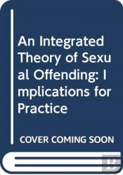An Integrated Theory Of Sexual Offending