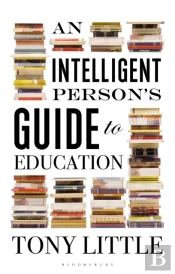 An Intelligent Personâ€™S Guide To Education