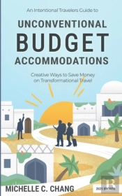 An Intentional Travelers Guide To Unconventional Budget Accommodations