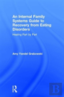 An Internal Family Systems Guide To Recovery From Eating Disorders