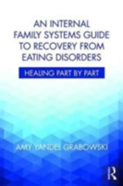 An Internal Family Systems Guide To Recovery From Eating Disorders