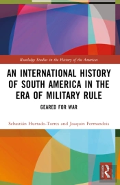 An International History Of South America In The Era Of Military Rule