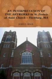 An Interpretation Of The Artworks In St. Francis Of Assisi Church - Fitchburg, Ma