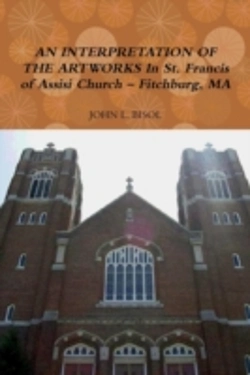 Bertrand.pt - An Interpretation Of The Artworks In St. Francis Of Assisi Church - Fitchburg, Ma