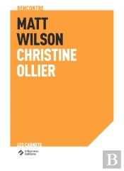 An Intimacy Of Form : Rencontre Matt Wilson Et Christine Ollier
