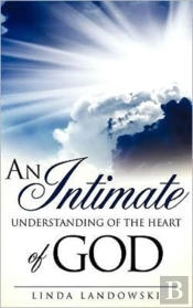 An Intimate Understanding Of The Heart Of God