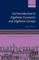 An Introduction To Algebraic Geometry And Algebraic Groups