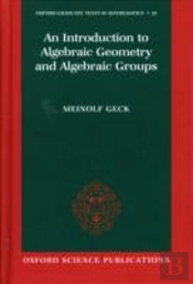 An Introduction To Algebraic Geometry And Algebraic Groups