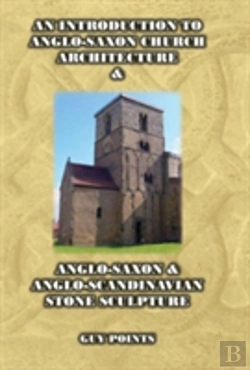 Bertrand.pt - An Introduction To Anglo-Saxon Church Architecture & Anglo-Saxon & Anglo-Scandinavian Stone Scandinavian Stone Sculpture