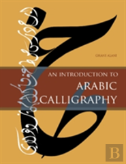 An Introduction To Arabic Calligraphy