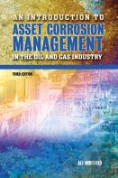 An Introduction To Asset Corrosion Management In The Oil And Gas Industry, Third Edition