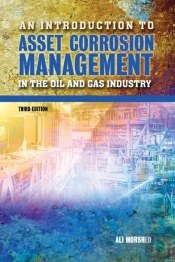 An Introduction To Asset Corrosion Management In The Oil And Gas Industry, Third Edition