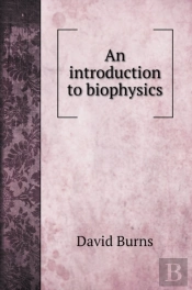 An Introduction To Biophysics