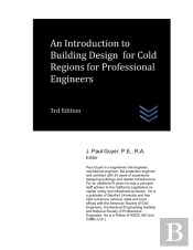 An Introduction To Building Design For Cold Regions For Professional Engineers