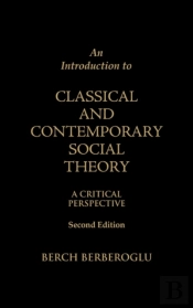An Introduction To Classical And Contemporary Social Theory