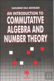 An Introduction To Commutative Algebra And Number Theory