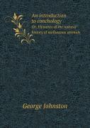 An Introduction To Conchology Or, Elements Of The Natural History Of Molluscous Animals