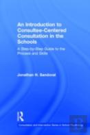 An Introduction To Consultee-Centered Consultation In The Schools