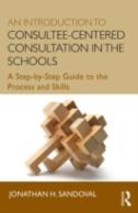 An Introduction To Consultee-Centered Consultation In The Schools