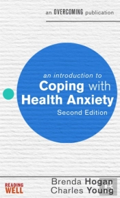 An Introduction To Coping With Health Anxiety, 2nd Edition