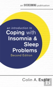 An Introduction To Coping With Insomnia And Sleep Problems, 2nd Edition