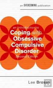 An Introduction To Coping With Obsessive Compulsive Disorder, 2nd Edition