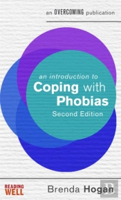 An Introduction To Coping With Phobias, 2nd Edition