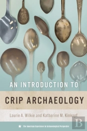 An Introduction To Crip Archaeology